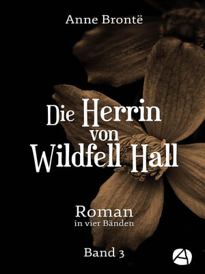 cover image of Die Herrin von Wildfell Hall. Band 3